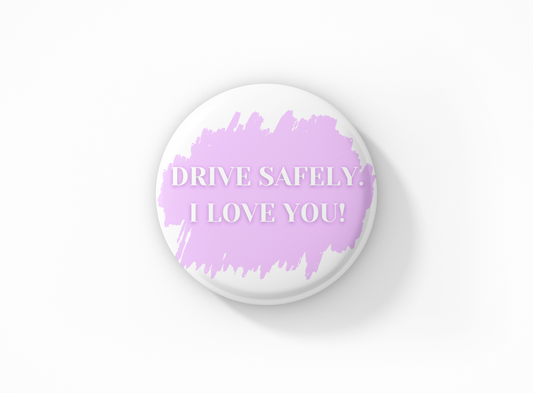 Drive Safely Pinback Button